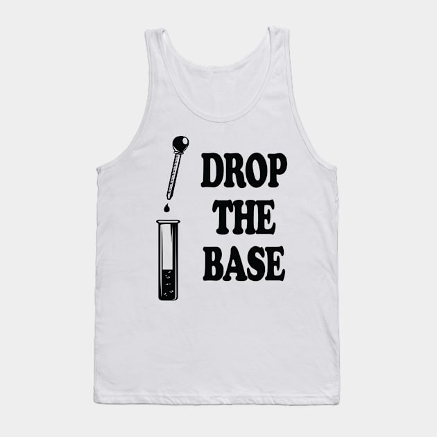 Drop The Bass Chemistry Base Tank Top by ScienceCorner